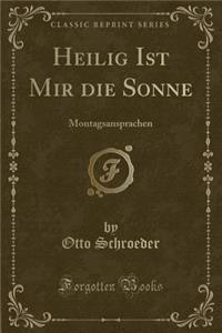 Heilig Ist Mir Die Sonne