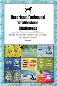 American Foxhound 20 Milestone Challenges American Foxhound Memorable Moments.Includes Milestones for Memories, Gifts, Grooming, Socialization & Training Volume 2