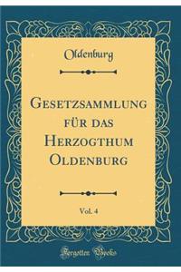 Gesetzsammlung FÃ¼r Das Herzogthum Oldenburg, Vol. 4 (Classic Reprint)