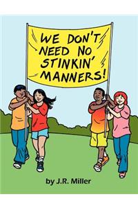 We Don't Need No Stinkin' Manners!