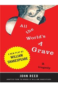 All the World's a Grave