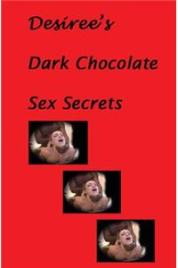 Desiree's Dark Chocolate Sex Secrets