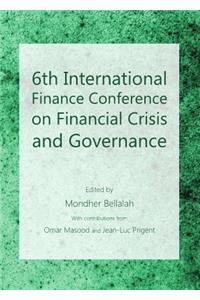 6th International Finance Conference on Financial Crisis and Governance