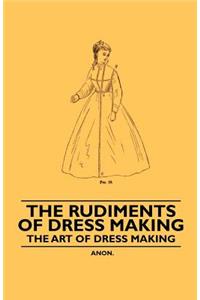 Rudiments of Dress Making - The Art of Dress Making