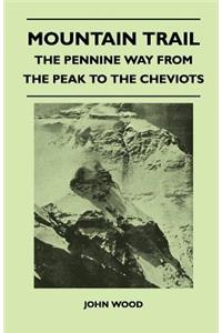 Mountain Trail - The Pennine Way From the Peak to the Cheviots