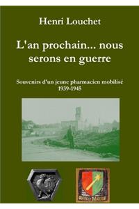 L'an Prochain... Nous Serons En Guerre - Souvenirs D'un Jeune Pharmacien Mobilise (Edition Brochee)