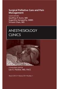 Surgical Palliative Care and Pain Management, an Issue of Anesthesiology Clinics