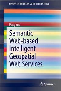Semantic Web-Based Intelligent Geospatial Web Services