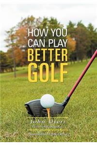 How You Can Play Better Golf