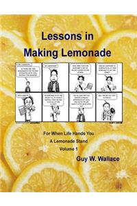 Lessons in Making Lemonade - Volume 1