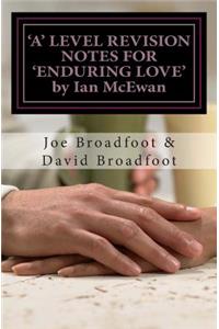 'A' LEVEL REVISION NOTES FOR 'ENDURING LOVE' by Ian McEwan