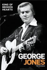 George Jones: King of Broken Hearts: King of Broken Hearts