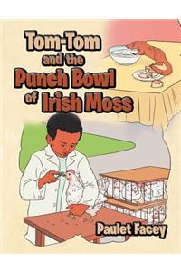 Tom-Tom and the Punch Bowl of Irish Moss