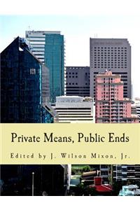 Private Means, Public Ends (Large Print Edition)