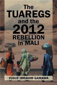 The Tuaregs and the 2012 Rebellion in Mali