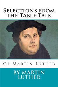 Selections from the Table Talk of Martin Luther