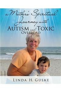 A Mother's Spiritual Journey with Autism and Toxic Overload