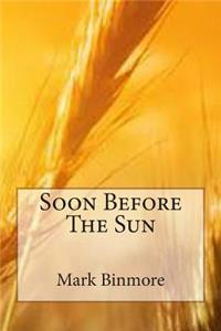 Soon Before the Sun
