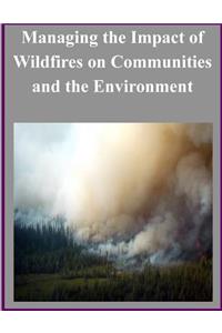 Managing the Impact of Wildfires on Communities and the Environment
