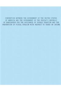 Convention Between The Government of The United States of America and The Government of The Peoples Republic Of Bangladesh For The Avoidance Of Double Taxation And The Prevention Of Fiscal Evasion With Respect To Taxes on Income