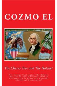 The Cherry Tree and The Hatchet