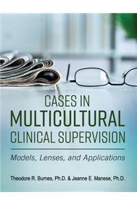 Cases in Multicultural Clinical Supervision