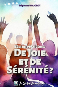 Et si on vivait tous de Joie et de Sérénité ?