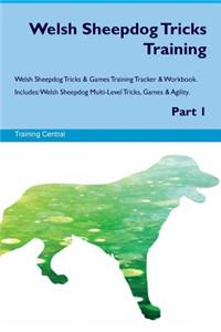 Welsh Sheepdog Tricks Training Welsh Sheepdog Tricks & Games Training Tracker & Workbook. Includes: Welsh Sheepdog Multi-Level Tricks, Games & Agility. Part 1
