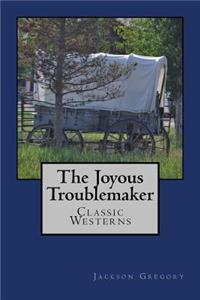 The Joyous Troublemaker