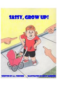 Sassy, Grow Up!