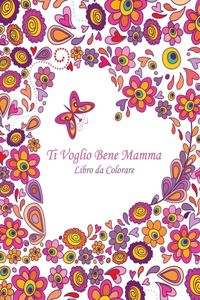 Ti Voglio Bene Mamma Libro da Colorare 1