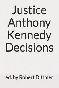 Justice Anthony Kennedy Decisions