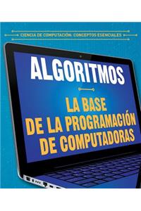 Algoritmos: La Base de la Programación de Computadoras (Algorithms: The Building Blocks of Computer Programming)