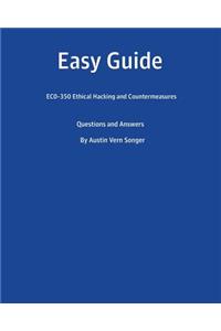 Easy Guide: EC0-350 Ethical Hacking and Countermeasures: Questions and Answers