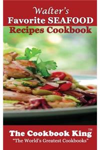 Walter's Favorite SEAFOOD Recipes Cookbook