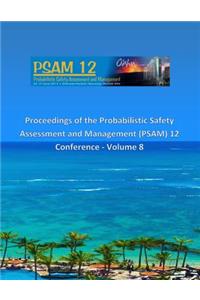 Proceedings of the Probabilistic Safety Assessment and Management (PSAM) 12 Conference - Volume 8