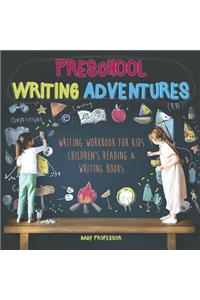 Preschool Writing Adventures - Writing Workbook for Kids Children's Reading & Writing Books