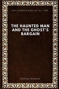 Haunted Man and the Ghost's Bargain