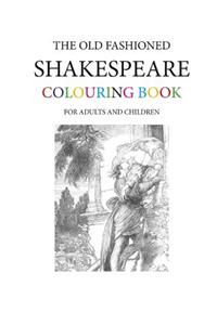 Old Fashioned Shakespeare Colouring Book