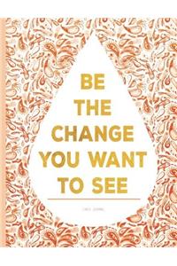 Lined Journal - Be the Change You Want to See