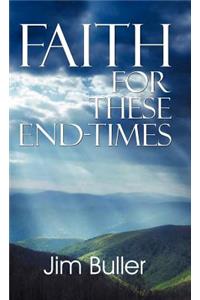 Faith for These End-Times