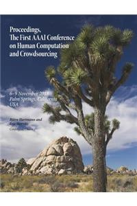 Proceedings, the First AAAI Conference on Human Computation and Crowdsourcing