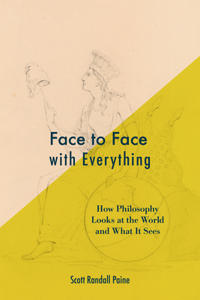Face to Face with Everything