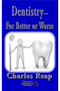 Dentistry-For Better or Worse
