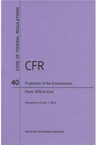Code of Federal Regulations Title 40, Protection of Environment, Parts 1000-End, 2014