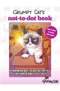 Grumpy Cat's Not-To-Dot Book: Demanding Dot-To-Dot Activities for Your Dismal Existence