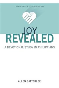 Joy Revealed: A Devotional Study in Philippians