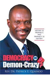 Democracy or Demon-Crazy?