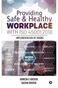 Providing Safe & Healthy Workplace with ISO 45001