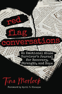 Red Flag Conversations: An Emotional Abuse Survivor's Journal for Recovery, Strength, and Hope